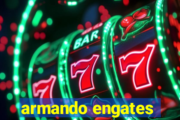 armando engates